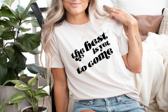 The Best is Yet to Come Svg Retro Shirt Review
